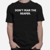 Dont Fear The Reaper T-Shirt