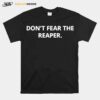 Dont Fear The Reaper T-Shirt