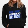 Dont Fight Gr8Ness Hoodie