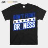 Dont Fight Gr8Ness T-Shirt