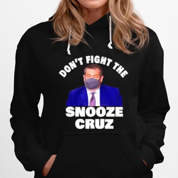 Dont Fight The Snooze Cruz Ted Hoodie