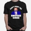 Dont Fight The Snooze Cruz Ted T-Shirt