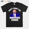 Dont Fight The Snooze Cruz Ted T-Shirt