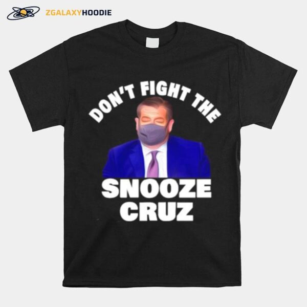 Dont Fight The Snooze Cruz Ted T-Shirt