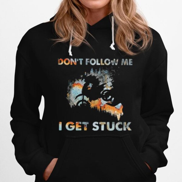 Dont Follow Me I Get Stuck Motorcross Hoodie