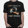 Dont Follow Me I Get Stuck Motorcross T-Shirt