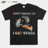 Dont Follow Me I Get Stuck Motorcross T-Shirt