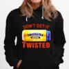 Dont Get It Twisted Tea Hoodie