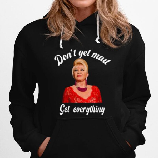 Dont Get Mad Get Everything Thank You I Trump Hoodie