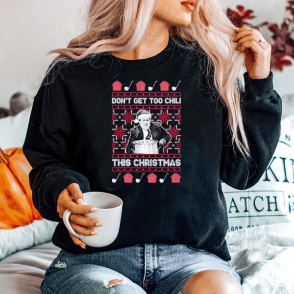 Dont Get Too Chili This Christmas Ugly Sweater