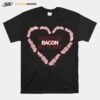 Dont Go Bacon My Heart T-Shirt