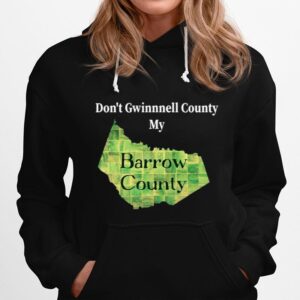 Dont Gwinnett County My Barrow County Hoodie