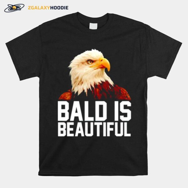 Eagle Bald Is Beautiful T-Shirt