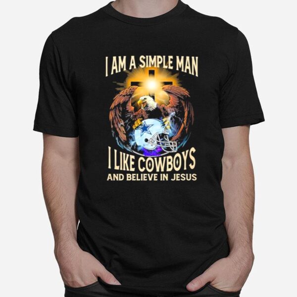 Eagle I Am A Simple Man I Like Cowboys And Believe In Jesus T-Shirt