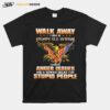 Eagle Walk Away I Am A Grumpy Old Veteran I Have Anger Issues And A Serious Dislike For Stupid People T-Shirt