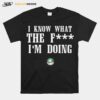 Eagles Coach Nick I Know Wtf Im Doing Sirianni T-Shirt