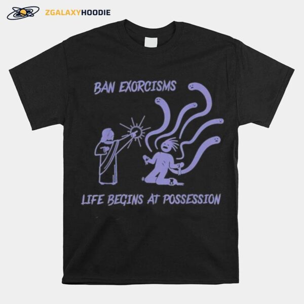 Ean Exorcisms Life Begins At Possession 2022 T-Shirt