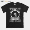 Early Lead I May Look Like Im Ricky Nelson Singer T-Shirt