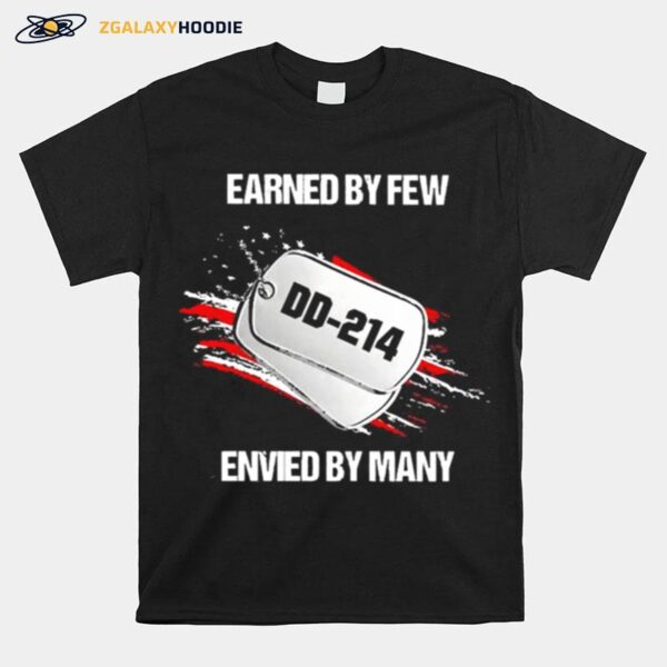 Earned By Few Dd 214 Envied By Many T-Shirt