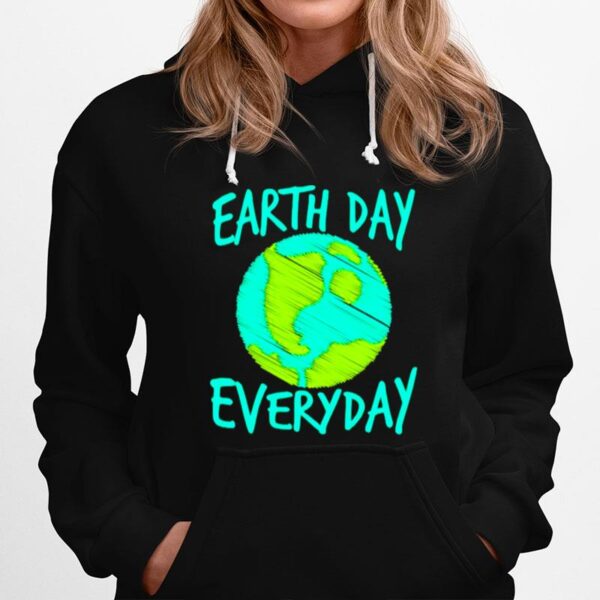 Earth Day Everyday International Birthday Earth Day Hoodie