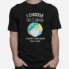 Earth I Choose Science Doesn%E2%80%99T Care What You Think Mask T-Shirt