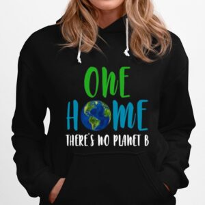 Earth One Home Theres No Planet B Hoodie