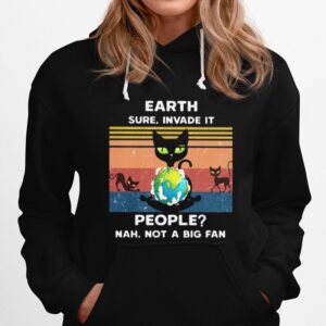 Earth Sure Invade It People Nah Not A Big Fan Cat Earth Vintage Ret Hoodie