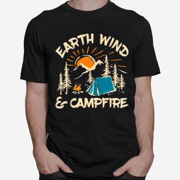 Earth Wind And Campfire T-Shirt