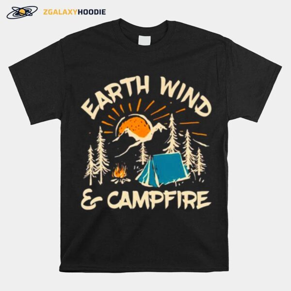 Earth Wind And Campfire T-Shirt