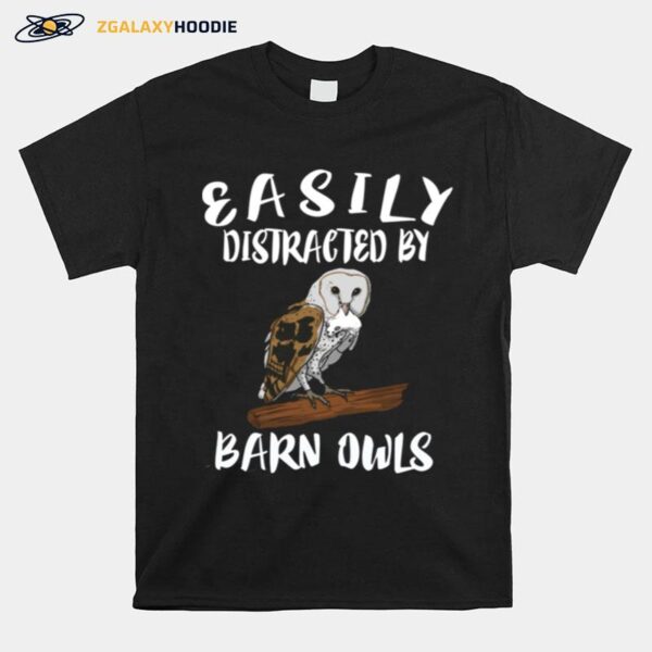 Easily Distracted By Barn Owls Bird Birding T-Shirt