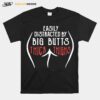 Easily Distracted By Big Butts Thick Thighs T-Shirt