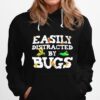 Easily Distracted By Bugs Hoodie