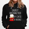 Easily Distracted By Cats And Books Hoodie