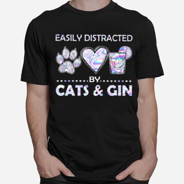 Easily Distracted By Cats And Gin T-Shirt