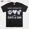 Easily Distracted By Cats And Gin T-Shirt