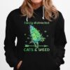 Easily Distracted By Cats And Weeds Hoodie