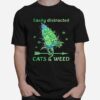 Easily Distracted By Cats And Weeds T-Shirt