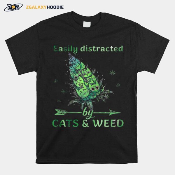 Easily Distracted By Cats Weed T-Shirt