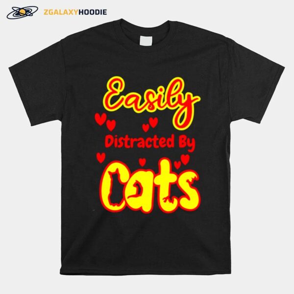 Easily Distracted By Cats T-Shirt