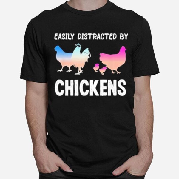 Easily Distracted By Chickens Funny Chicken Farmer Lady T-Shirt