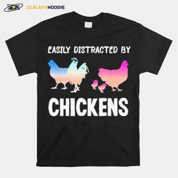 Easily Distracted By Chickens Funny Chicken Farmer Lady T-Shirt