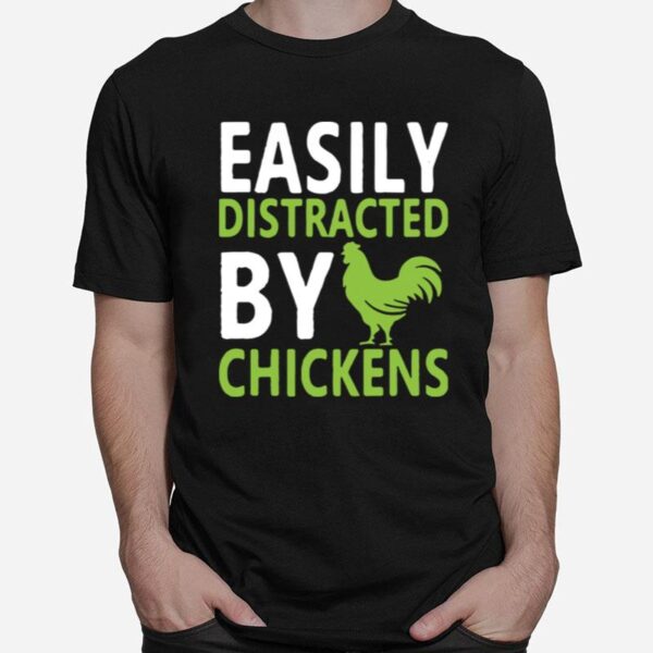 Easily Distracted By Chickens T-Shirt