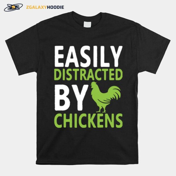 Easily Distracted By Chickens T-Shirt