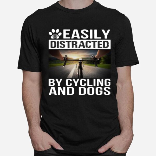 Easily Distracted By Cycling And Dogs T-Shirt