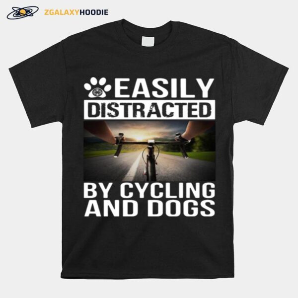 Easily Distracted By Cycling And Dogs T-Shirt