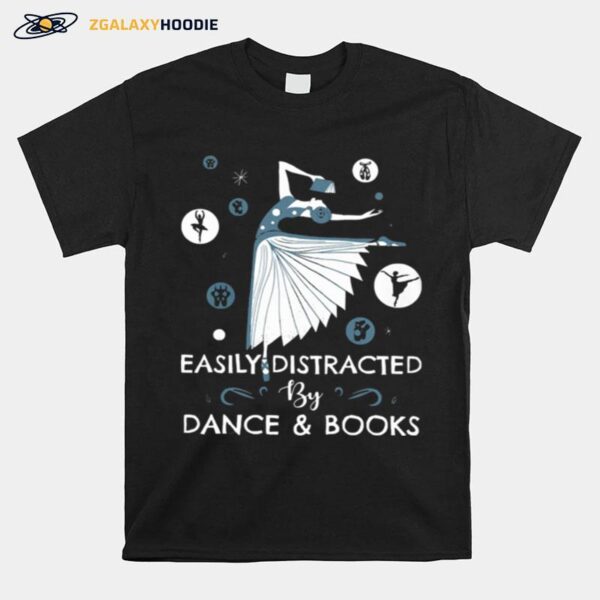 Easily Distracted By Dance And Books Ballet T-Shirt