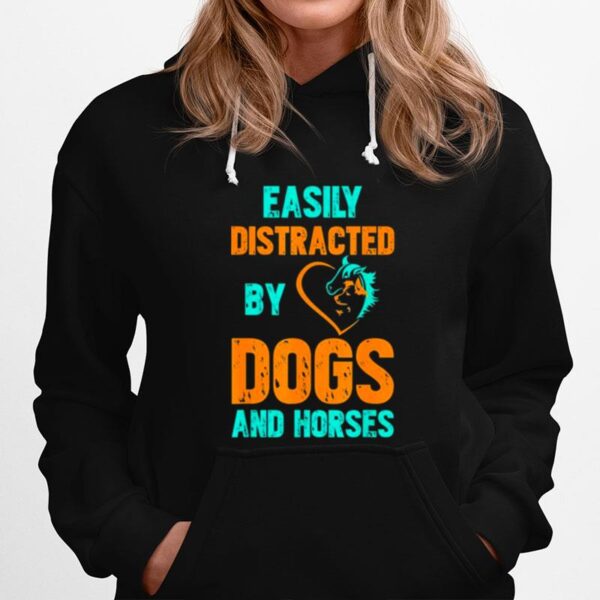 Easily Distracted By Dogs And Horses Hoodie