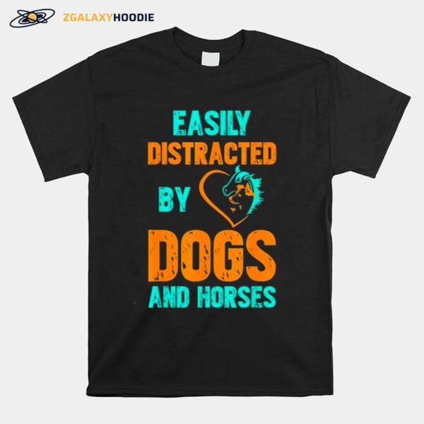 Easily Distracted By Dogs And Horses T-Shirt