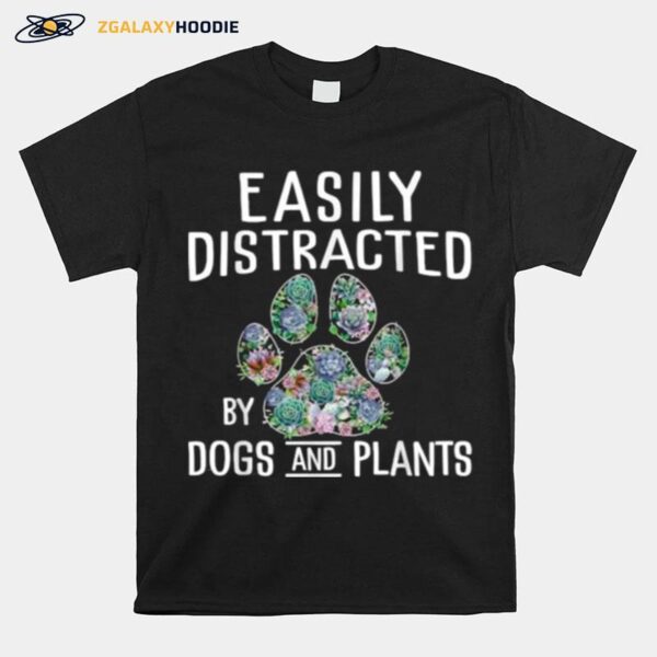 Easily Distracted By Dogs And Plant Gardener Flower T-Shirt