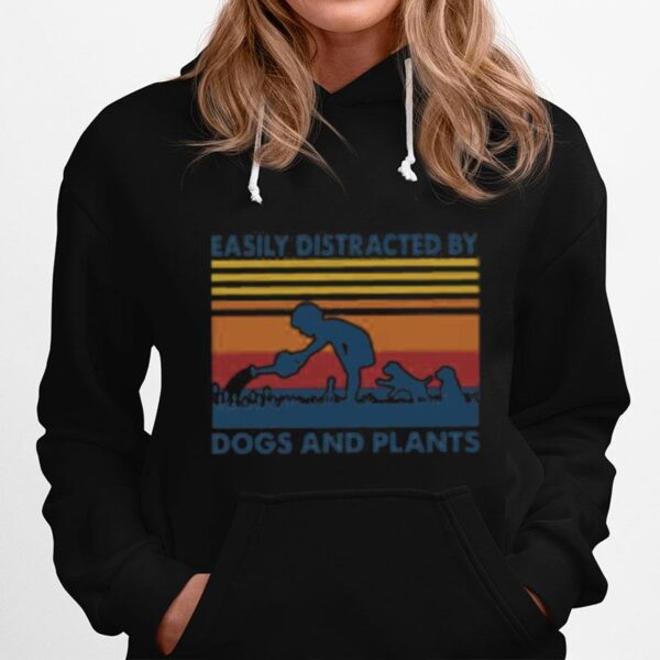 Easily Distracted By Dogs And Plants Vintage Hoodie